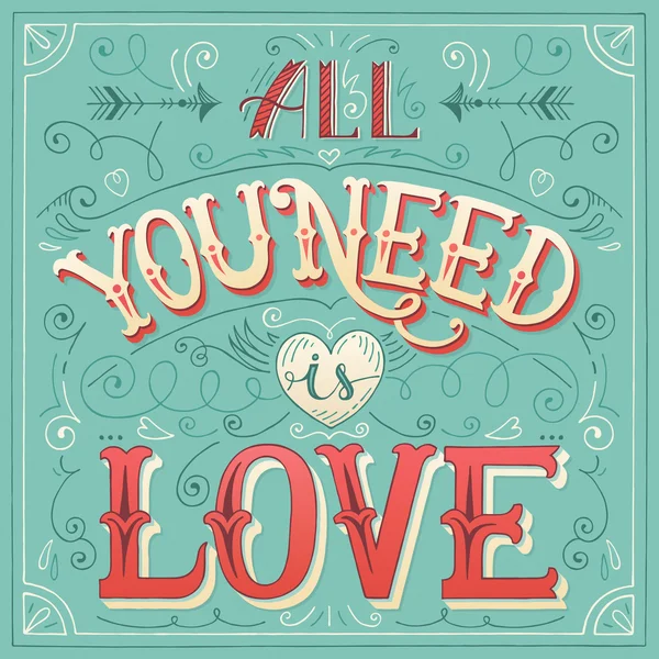 "Allt du behöver är kärlek" hand-bokstäver för print, kort, invitatio — Stock vektor