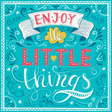 Küçük şeylerden zevk al.