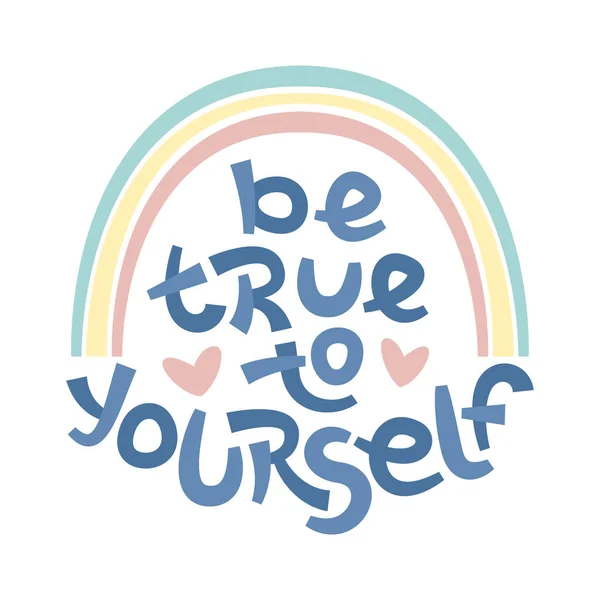 Be true to yourself. Positive thinking quote promoting self care and self worth. — Stock Vector