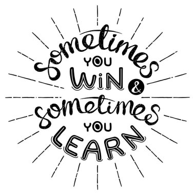 Bazen kazanırsın, bazen öğrenirsin. İlham verici el yazısı alıntısı.