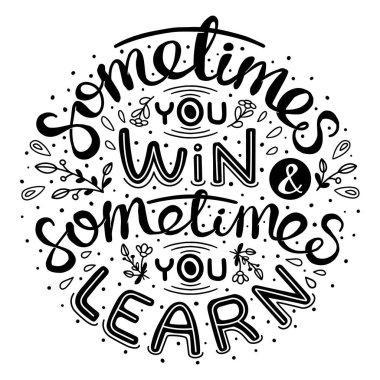 Bazen kazanırsın, bazen öğrenirsin. İlham verici el yazısı alıntısı.