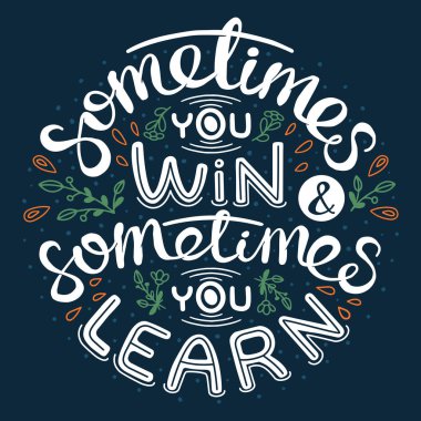 Bazen kazanırsın, bazen öğrenirsin. İlham verici el yazısı alıntısı.