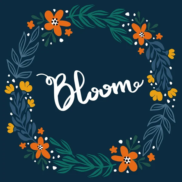 Bloom. Citação manuscrita inspiradora cercada por elementos florais. —  Vetores de Stock