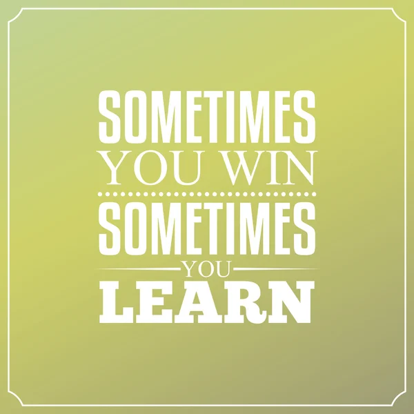 Bazen, bazen öğrenmek kazanmak. Tipografi tasarım quotes