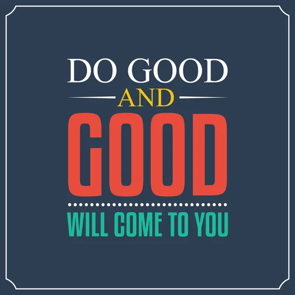 Do you and good will come to you. Quotes Typography Background D — Stock Vector