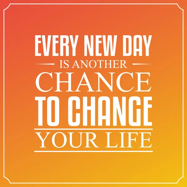 Every new day, is another chance to change your life. Quotes Typ — Stock Vector