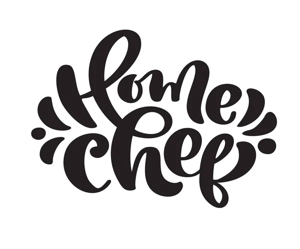 Home Chef caligrafía letras texto vectorial para cocina blog cocina. Elemento de cocina de diseño lindo dibujado a mano. Para restaurante, menú de cafetería o pancarta, cartel — Vector de stock