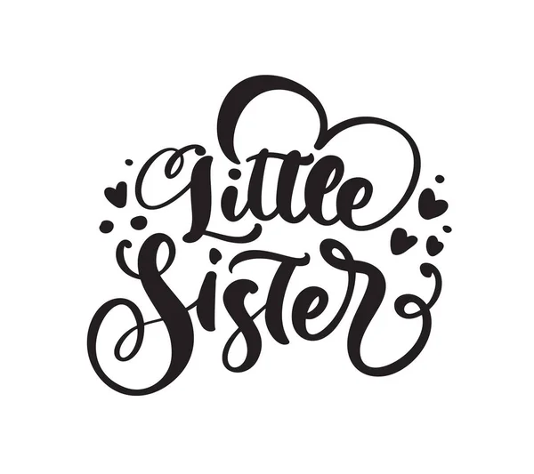 Vector Hand drawed lettering καλλιγραφία κείμενο Μικρή Αδελφή σε λευκό φόντο με καρδιές. Γυναικείο μπλουζάκι, σχέδιο ευχετήριας κάρτας. απεικόνιση — Διανυσματικό Αρχείο