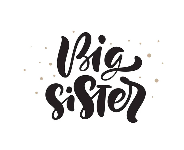 Vector Hand drawed lettering καλλιγραφία κείμενο Big Sister σε λευκό φόντο με τελείες. Γυναικείο μπλουζάκι, σχέδιο ευχετήριας κάρτας. απεικόνιση — Διανυσματικό Αρχείο