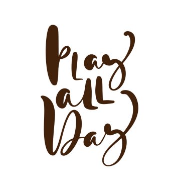 Bütün gün el yazısı çizilmiş el yazısı bebek metni alıntılarını oynat. Çocuklar için beyaz arka plan, çocuk odası. Sosyal medya, poster, kart, afiş, tekstil, tasarım ögesi