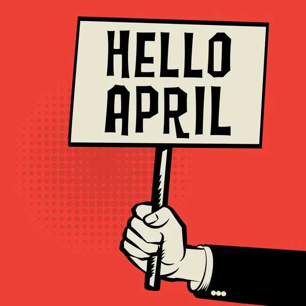 Poster elinde, iş kavramı ile metin Merhaba Nisan — Stok Vektör