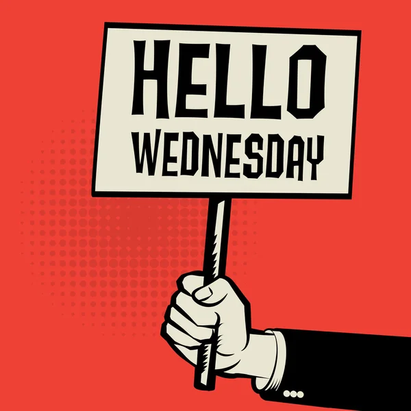 Hand met poster, businessconcept met tekst Hello woensdag — Stockvector