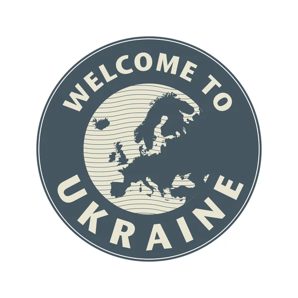 Emblem or stamp with text Welcome to Ukraine — Stock Vector