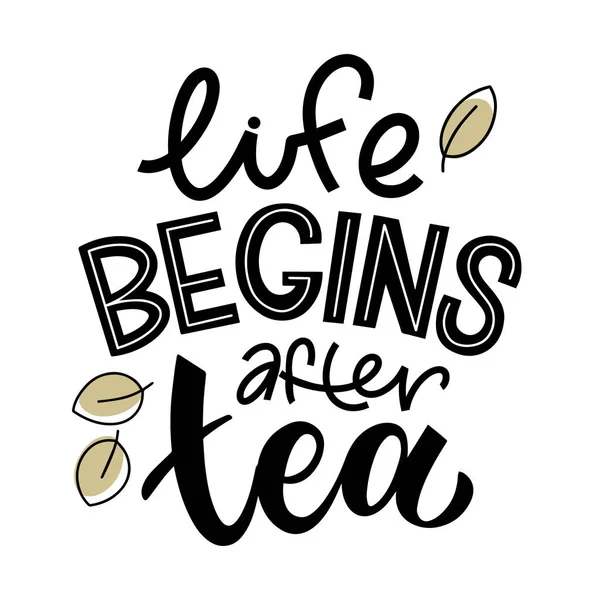 Das Leben beginnt nach dem Tee Zitat. — Stockvektor