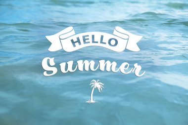 Merhaba Summer. Dalgalı güzel deniz yüzeyi