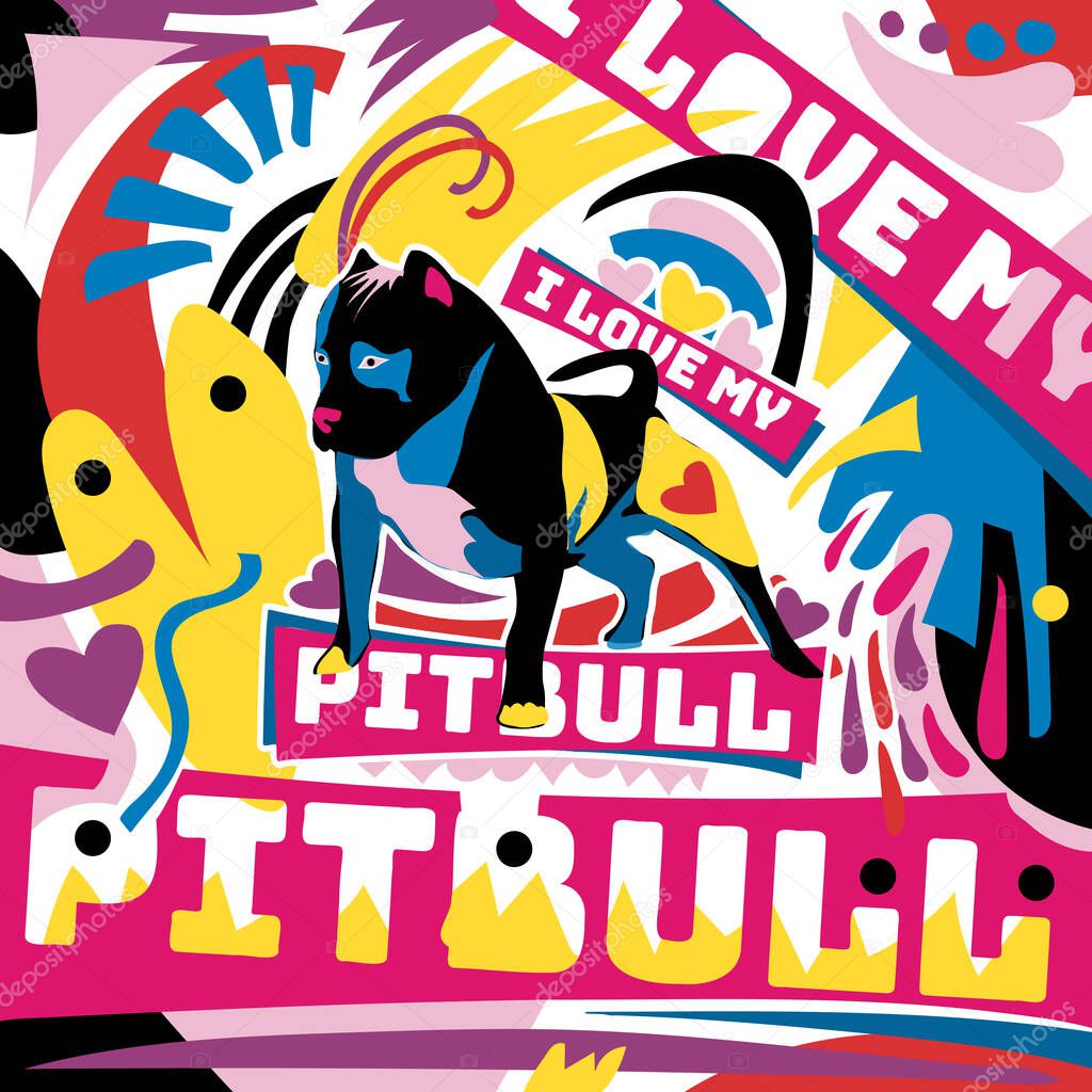 I LOVE MY PITBULL  Dog illustration art with colorful punk style