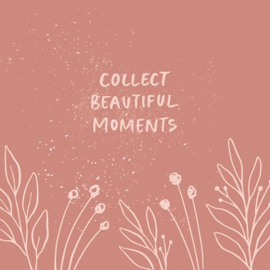 Güzel anlar biriktir - kart şablonu. Çiçek el çizimi vektör arkaplanı