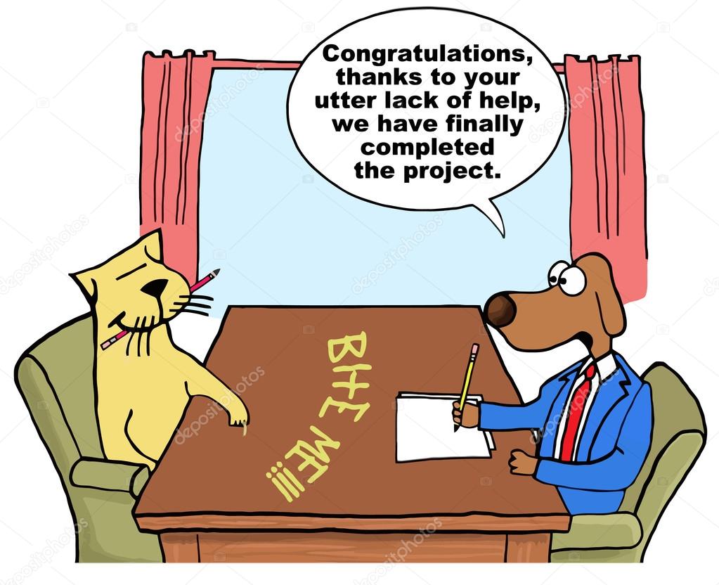 Cartoon of business dog saying cat did not help on project.