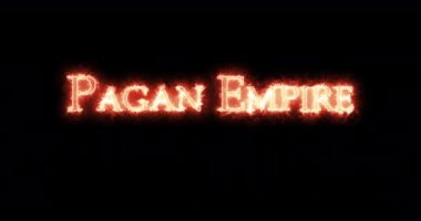 Pagan İmparatorluğu ateşle yazıldı. Döngü