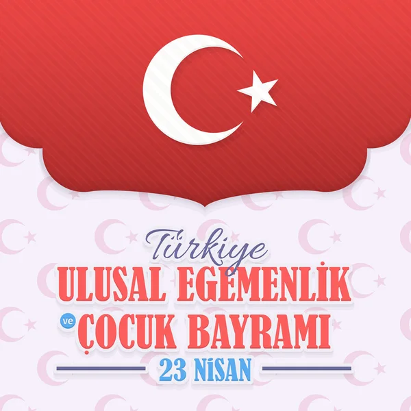 Republic of Turkey Celebration Card and Greeting Message Poster, Background, Badges - Anglais "Journée nationale de la souveraineté et de l'enfance, 23 avril " — Image vectorielle