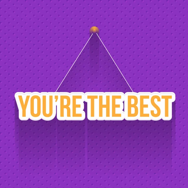 Flat and Hanging Style, Stylish Text You're the Best — Stock Vector