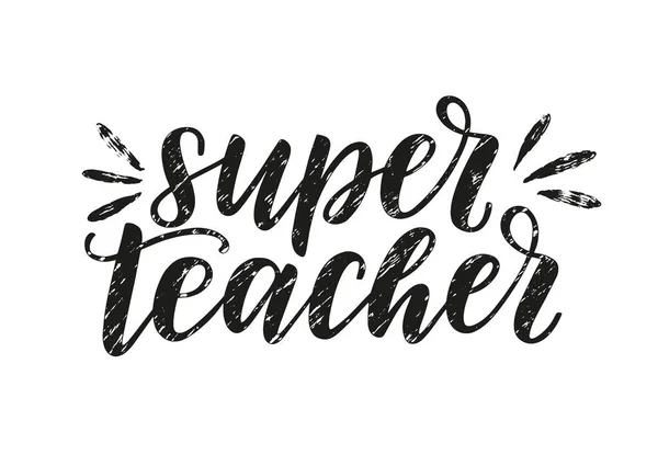 Super učitel rukou načrtl texturované písmo izolované na bílém. Šťastný den učitelů vektorový koncept. Super učitelský potisk pro tričko. — Stockový vektor