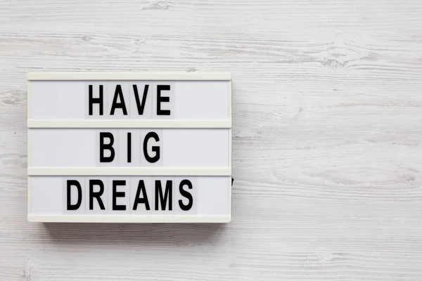 Have Big Dreams Sur Une Lightbox Sur Fond Bois Blanc — Photo