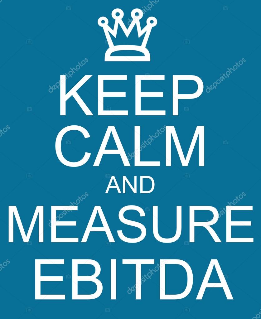 Keep Calm and Measure EBITDA