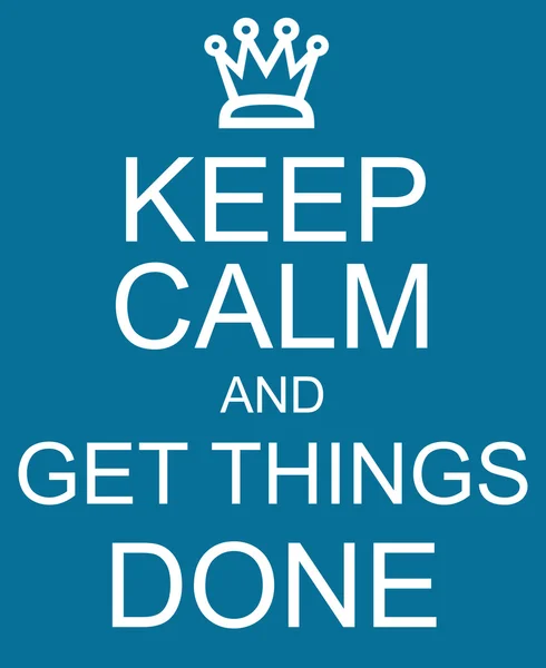 Keep Calm and Get Things Done blue sign — Stock fotografie