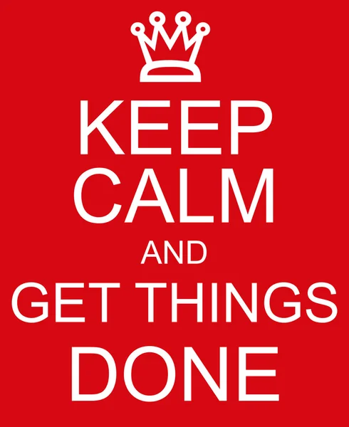 Keep Calm and Get Things Done red sign — Stock fotografie