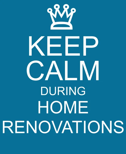 Keep Calm during Home Renovations blue sign — Stock Photo, Image