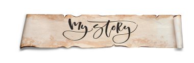 My story. Handwritten inscription on a scroll of old paper. Isolated on white. clipart