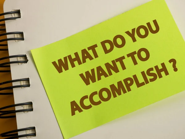 What You Want Accomplish Text Words Typography Written Paper Wooden — Stock Photo, Image