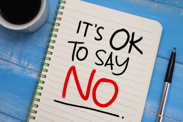 Its ok to say no, text words typography written on paper, life and business motivational inspiration concept
