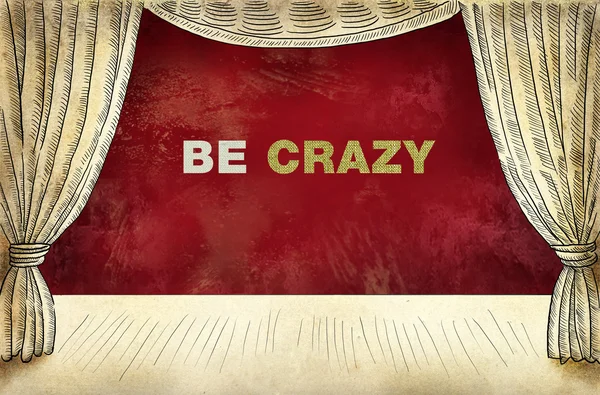 Theatrical curtain with inscription Be crazy — Stock Photo, Image