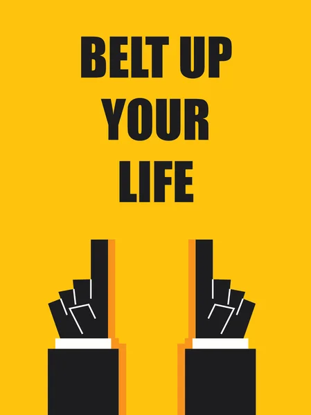 BELT UP YOUR LIFE signs and symbols — Stock Vector