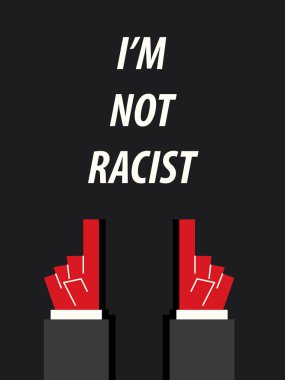 I'M NOT RACIST typography vector illustration clipart