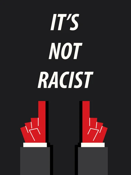 It 's NOT RACIST typography vector illustration — стоковый вектор