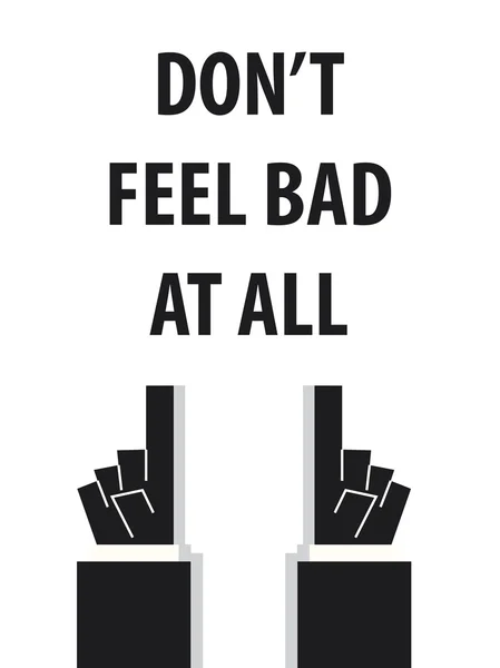 Don 't FEEL BAD AT ALL typography vector illustration — стоковый вектор