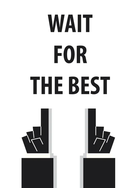 WAIT FOR THE BEST typography vector illustration — Stock Vector