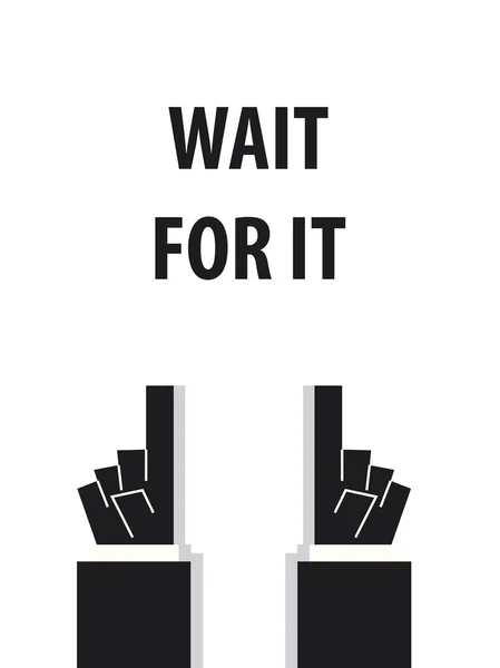 WAIT FOR IT typography vector illustration — Stock Vector