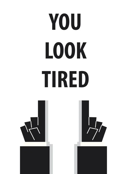 YOU LOOK TIRED typography vector illustration — Stock Vector