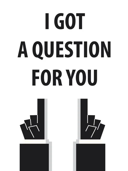 I GOT A QUESTION FOR YOU typography vector illustration — Stock Vector