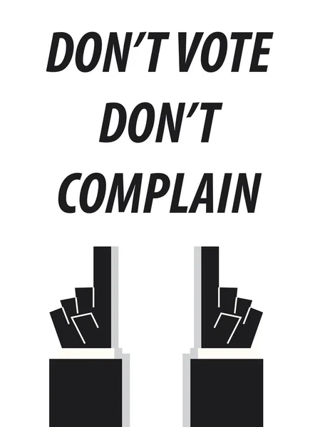 DON'T VOTE DON'T COMPLAIN typography vector illustration — Stock Vector