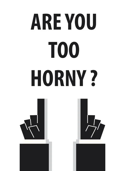 ARE YOU TOO HORNY typography vector illustration — Stock Vector