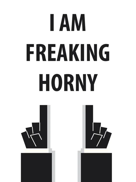 I AM FREAKING HORNY typographie illustration vectorielle — Image vectorielle