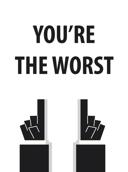 YOU'RE THE WORST typography vector illustration — Stock Vector