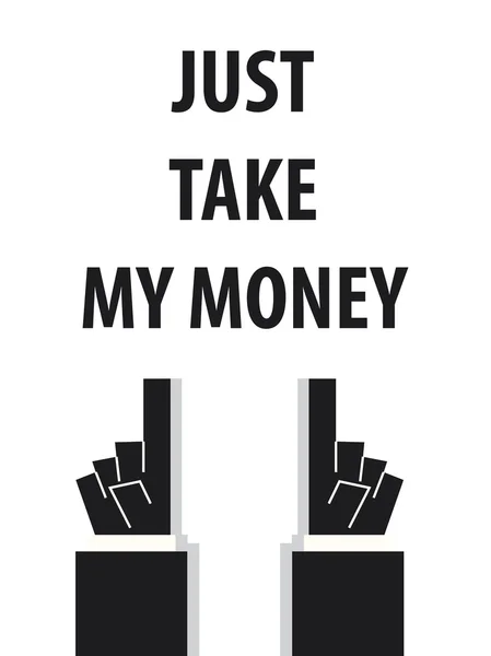 JUST TAKE MY MONEY typography vector illustration — Stock Vector