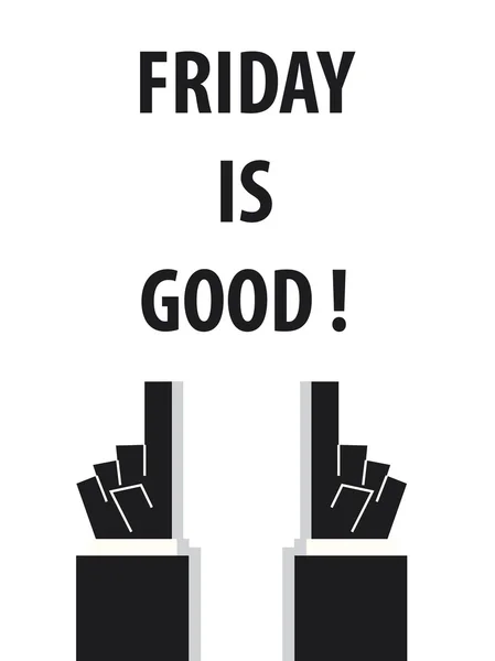 FRIDAY IS GOOD การพิมพ์ภาพเวกเตอร์ — ภาพเวกเตอร์สต็อก