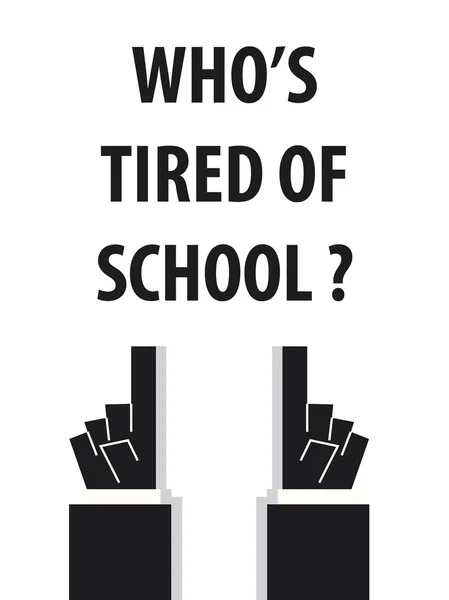 WHO 'S TIRED OF SCHOOL typography vector illustration — Vetor de Stock